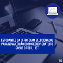 Notícia 203 - selecionados - GCUB e ETS - 2º workshop para TOEFL.png