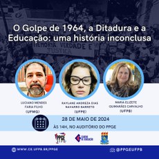 Mesa redonda: O Golpe de 1964, a Ditadura e a Educação: uma história inconclusa