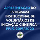 Apresentação do Programa Institucional de Voluntários de Iniciação Científica - PIVIC 2019/2020