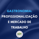 Gastronomia: profissionalização e mercado de trabalho