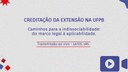 CREDITAÇÃO EXTENSÃO NA UFPB: Marco legal à aplicabilidade e relato da experiência UFPB