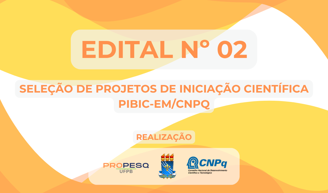 SELEÇÃO DE PROJETOS DE INICIAÇÃO CIENTÍFICA PARA O ENSINO MÉDIO 2025/2026 | PIBIC-EM/CNPq
