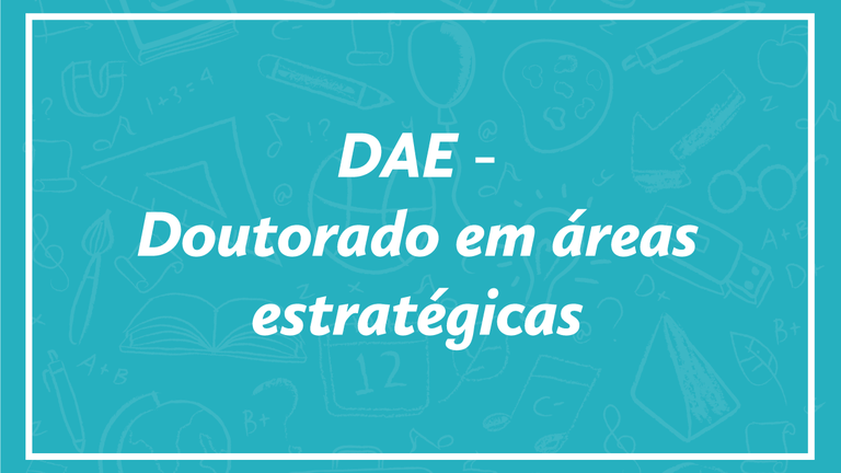 DAE - Doutorado em áreas estratégicas