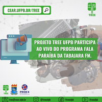 Projeto TREE UFPB participa ao vivo do programa Fala Paraíba da Tabajara FM.