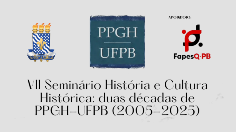 PPGH-UFPB celebra 20 anos com edição especial do Seminário História e Cultura Histórica PPGH-UFPB celebra 20 anos com edição especial do Seminário História e Cultura Histórica